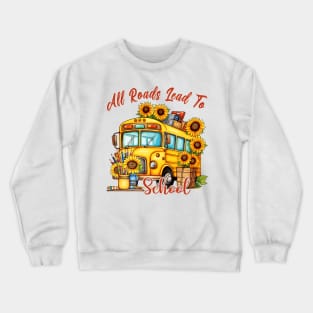 All Roads Lead To School Crewneck Sweatshirt